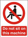 Prohibition Sign Do Not Sit On This Machine Plastic 20 x 15 cm