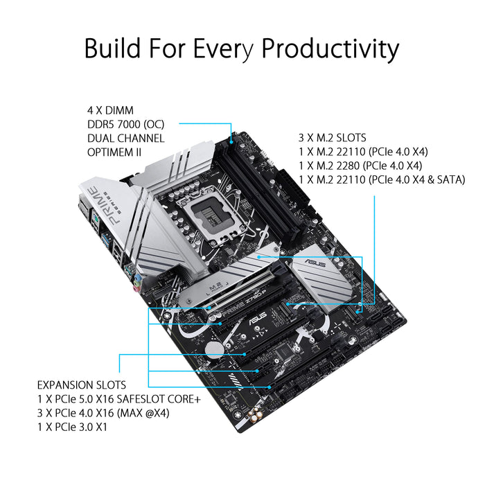 ASUS PRIME Z790-P - Motherboard - ATX - LGA1700 Socket - Z790 Chipset - USB 3.2 Gen 1, USB 3.2 Gen 2, USB-C 3.2 Gen2, USB-C 3.2 Gen 2x2 - 2.5 Gigabit LAN - onboard graphics (CPU required) - HD Audio (8-channel)